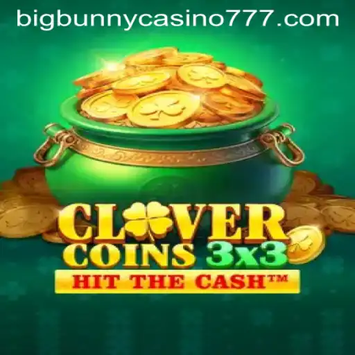 Clovercoin3x3: A Fresh Spin at Big Bunny Casino