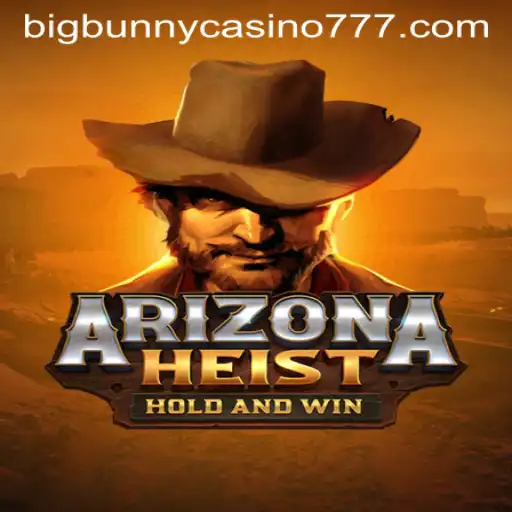 Experience the Thrilling World of ArizonaHeist at Big Bunny Casino