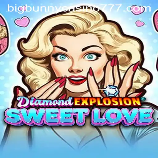 Exploring DiamondExplosionSweetLove: The New Sensation at Big Bunny Casino