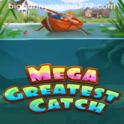 MegaGreatestCatch: The Ultimate Gaming Experience at Big Bunny Casino