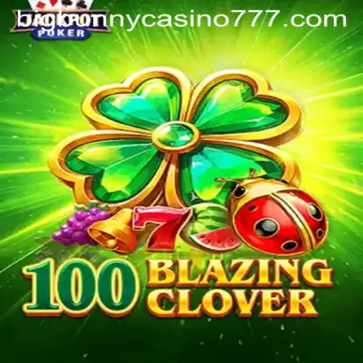 Exploring the Thrills of 100BlazingClover at Big Bunny Casino