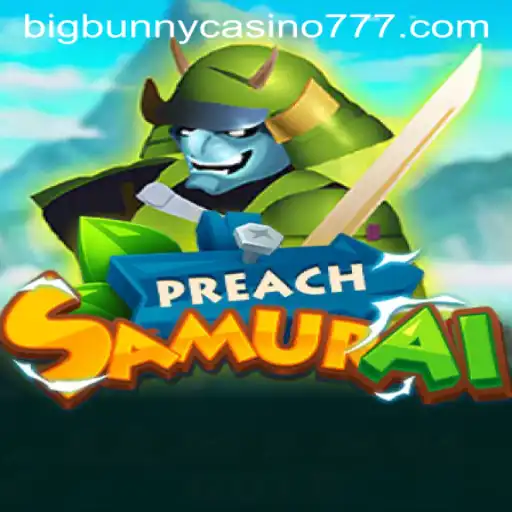 PreachSamurai: Unleashing the Warrior Within in the Big Bunny Casino