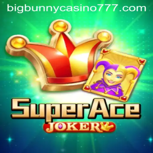 Exploring SuperAceJoker: New Frontiers in Big Bunny Casino
