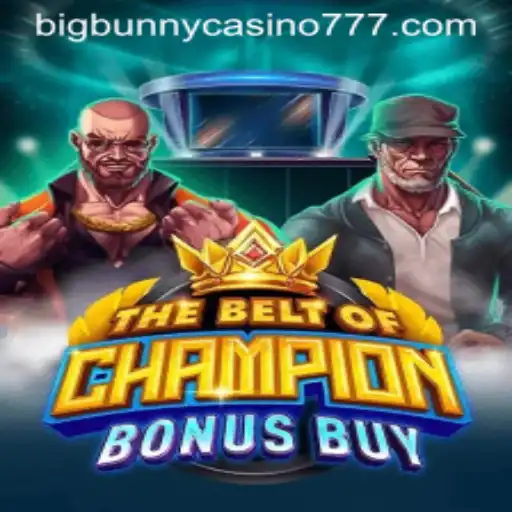 Experience the Thrill of TheBeltOfChampionBonusBuy at Big Bunny Casino